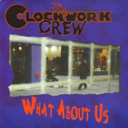 Clockwork Crew : What About Us